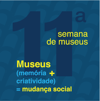 Programação da 11ª Semana de Museus já está disponível para acesso online