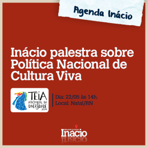 Natal: Inácio debate projeto que institui política nacional de Cultura Viva